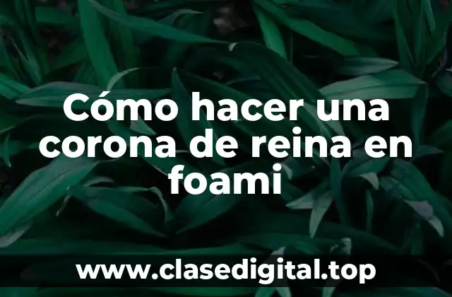 Cómo hacer una corona de reina en foami