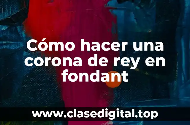 Cómo hacer una corona de rey en fondant