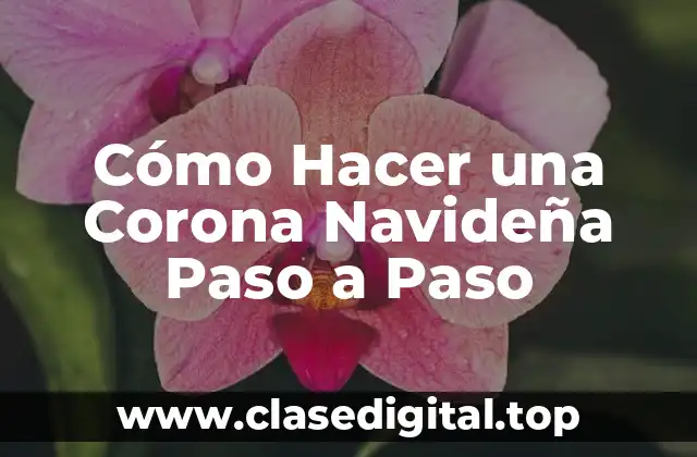 Cómo Hacer una Corona Navideña Paso a Paso