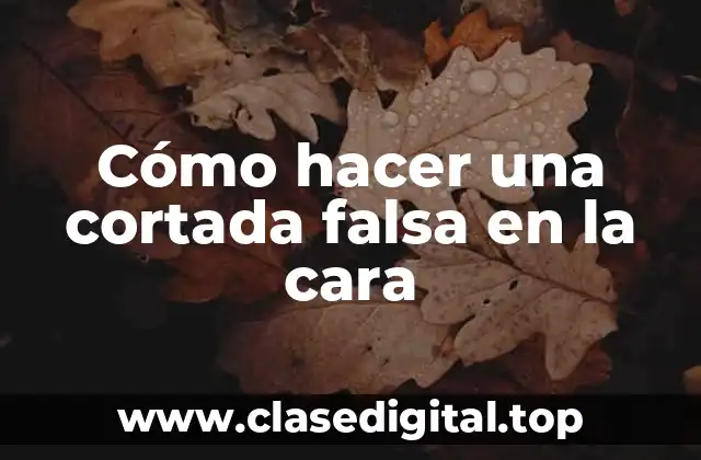 Cómo hacer una cortada falsa en la cara