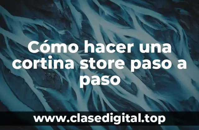 Cómo hacer una cortina store paso a paso