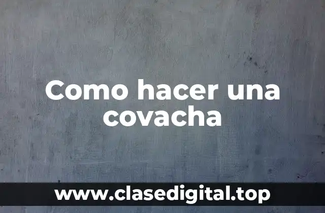 Como hacer una covacha