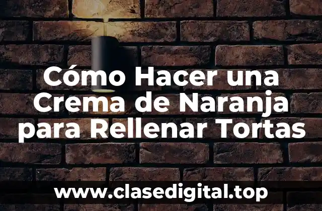 Cómo Hacer una Crema de Naranja para Rellenar Tortas