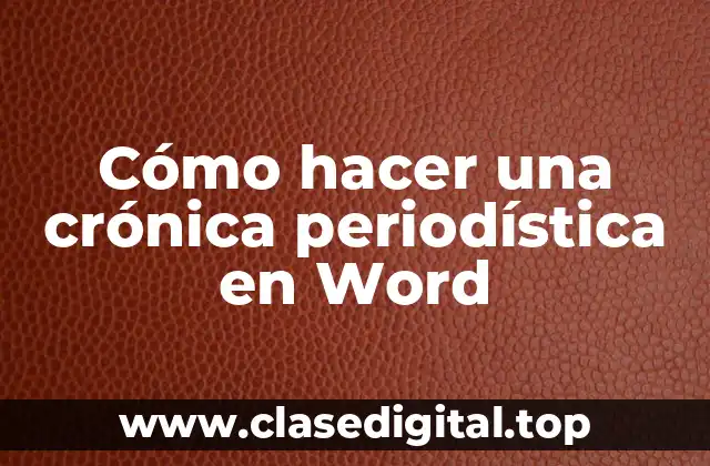 Cómo hacer una crónica periodística en Word