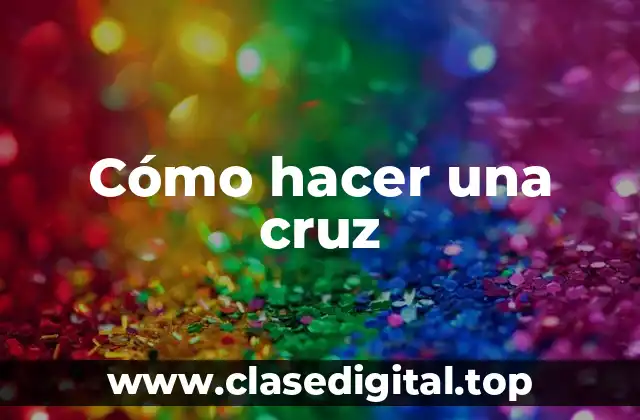Cómo hacer una cruz