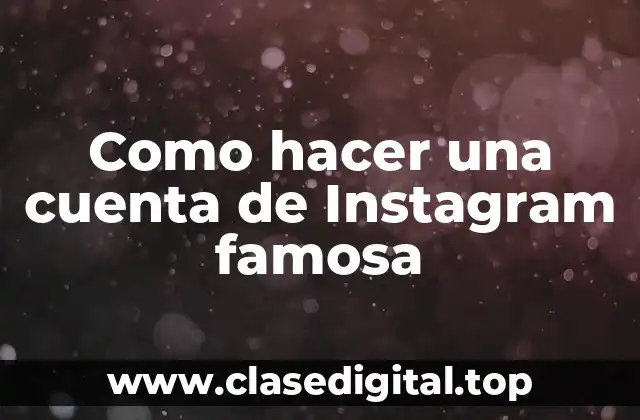 ¿Qué es una cuenta de Instagram famosa?