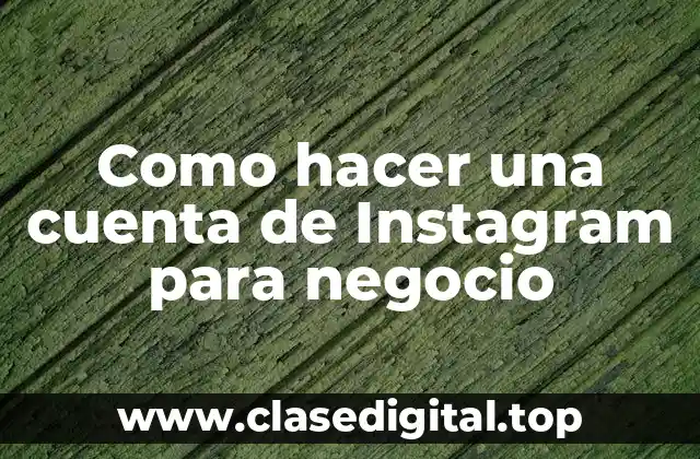 Como hacer una cuenta de Instagram para negocio