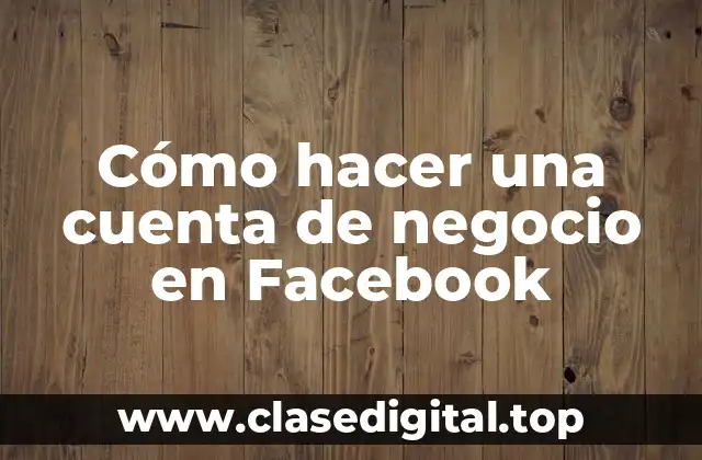 Cómo hacer una cuenta de negocio en Facebook