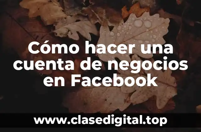 Cómo hacer una cuenta de negocios en Facebook