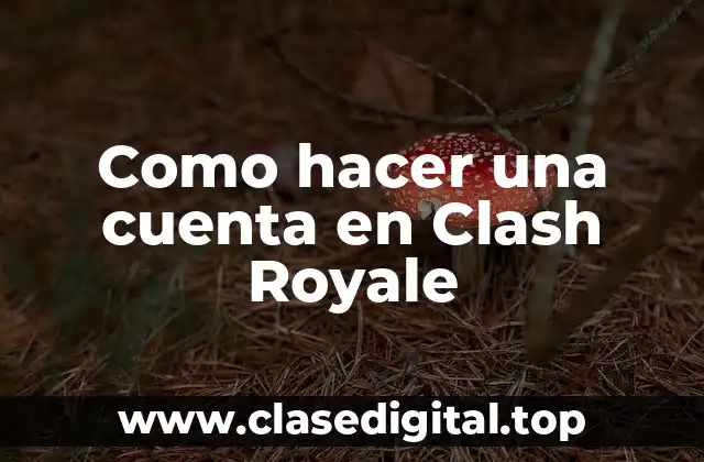 Como hacer una cuenta en Clash Royale