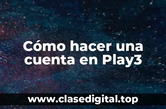 Cómo hacer una cuenta en Play3