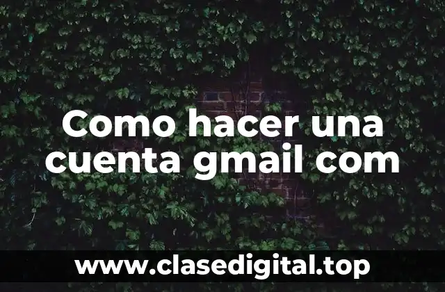 Como hacer una cuenta gmail com