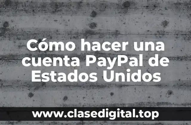 Cómo hacer una cuenta PayPal de Estados Unidos