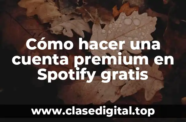 Cómo hacer una cuenta premium en Spotify gratis