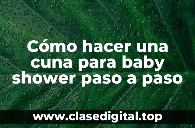 Cómo hacer una cuna para baby shower paso a paso