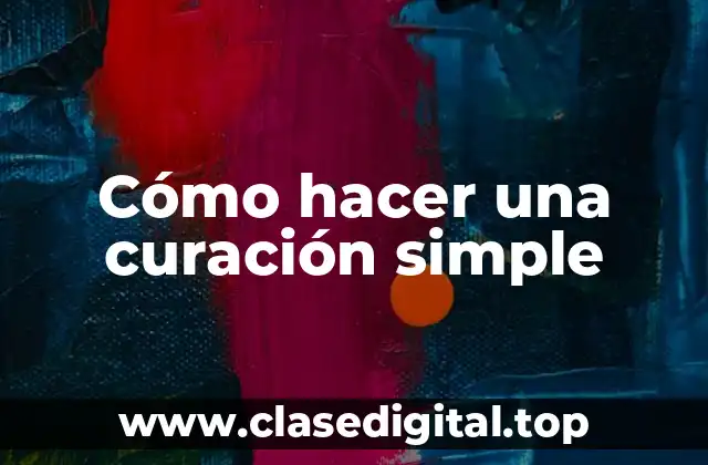 Cómo hacer una curación simple
