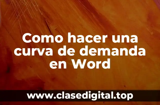 Como hacer una curva de demanda en Word