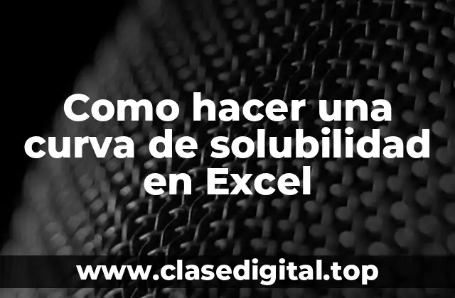 Como hacer una curva de solubilidad en Excel
