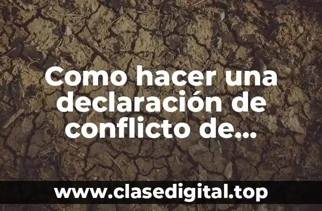 Como hacer una declaración de conflicto de intereses