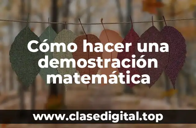 Cómo hacer una demostración matemática