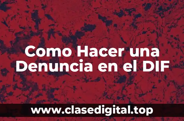 Como Hacer una Denuncia en el DIF