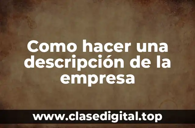 Como hacer una descripción de la empresa