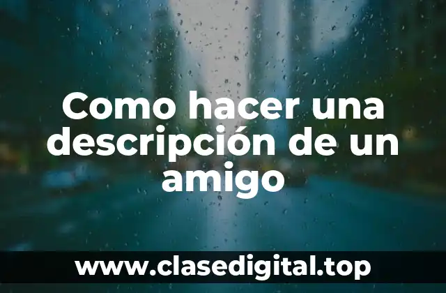 Como hacer una descripción de un amigo