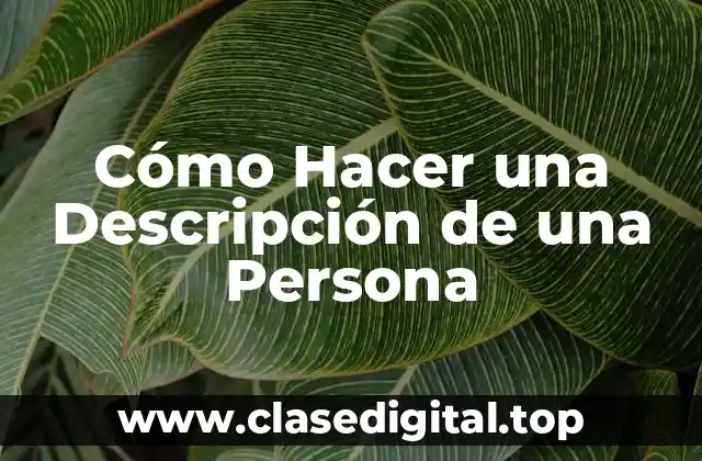 Cómo Hacer una Descripción de una Persona