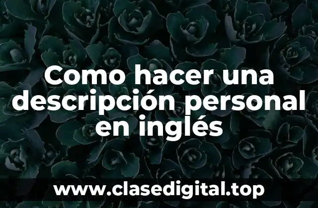 Como hacer una descripción personal en inglés