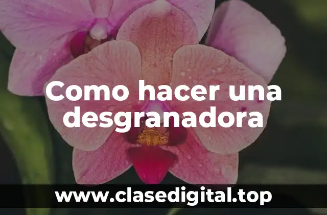 Como hacer una desgranadora