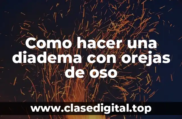 Como hacer una diadema con orejas de oso