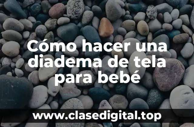 Cómo hacer una diadema de tela para bebé