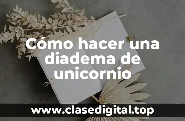 Cómo hacer una diadema de unicornio