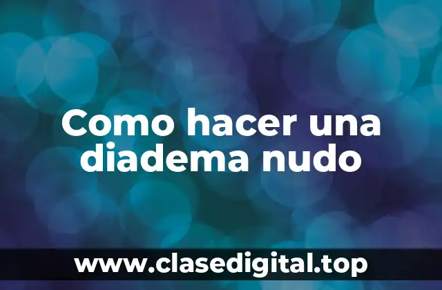 Como hacer una diadema nudo