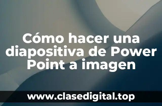 Cómo hacer una diapositiva de Power Point a imagen
