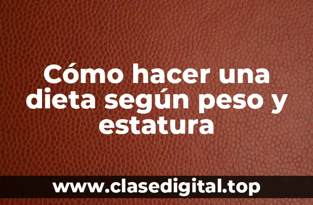 Cómo hacer una dieta según peso y estatura