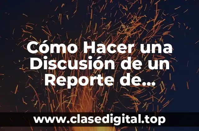 Cómo Hacer una Discusión de un Reporte de Laboratorio