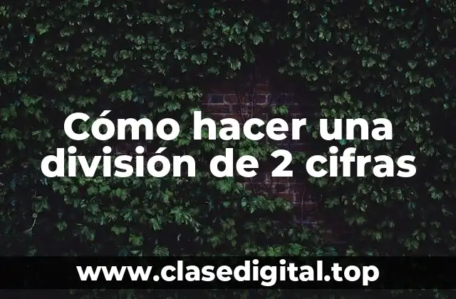 Cómo hacer una división de 2 cifras