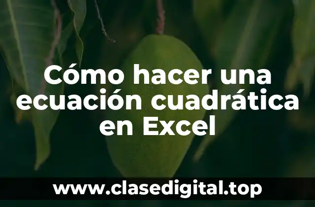 Cómo hacer una ecuación cuadrática en Excel