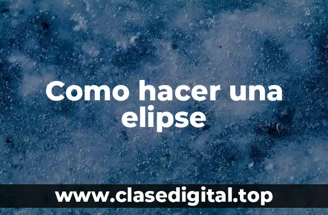 Como hacer una elipse