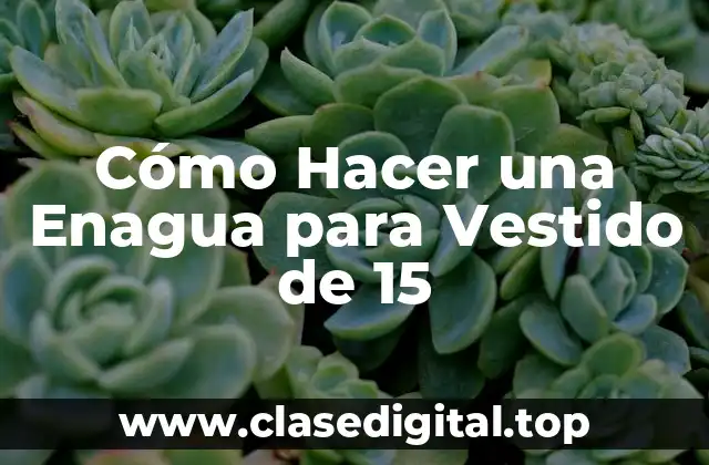 Cómo Hacer una Enagua para Vestido de 15