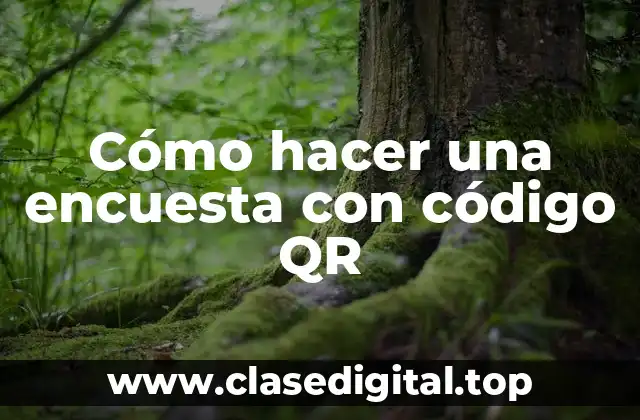 Cómo hacer una encuesta con código QR