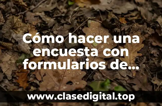 ¿Qué son los formularios de Google y para qué sirven?