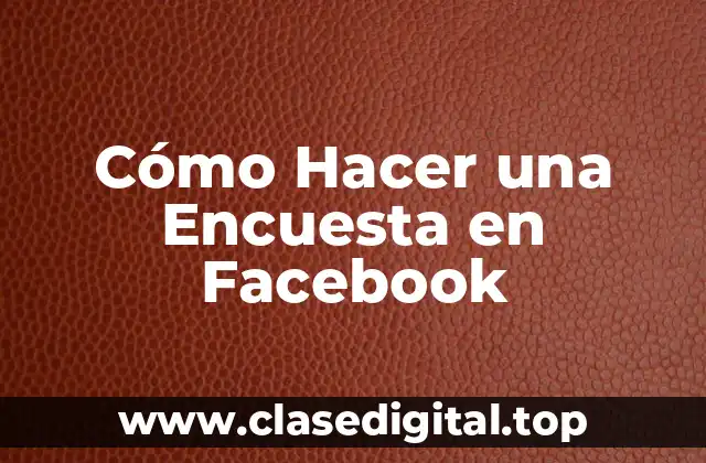 Cómo Hacer una Encuesta en Facebook