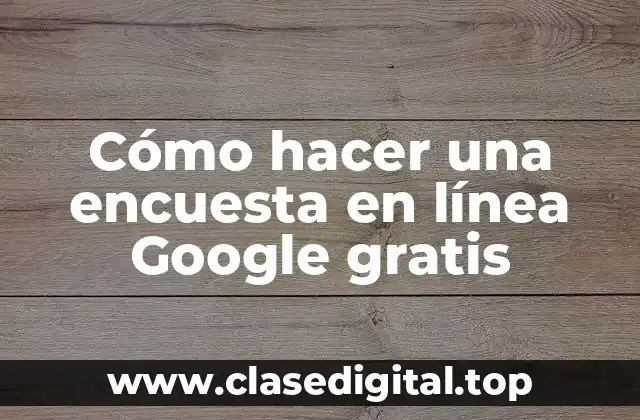 Cómo hacer una encuesta en línea Google gratis