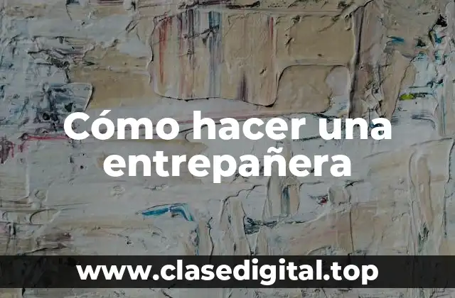 Cómo hacer una entrepañera