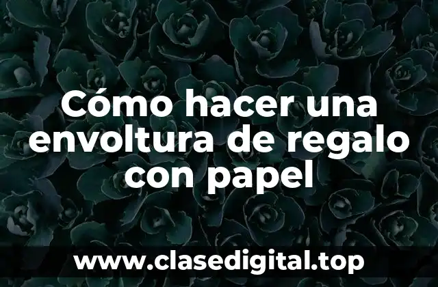 Cómo hacer una envoltura de regalo con papel