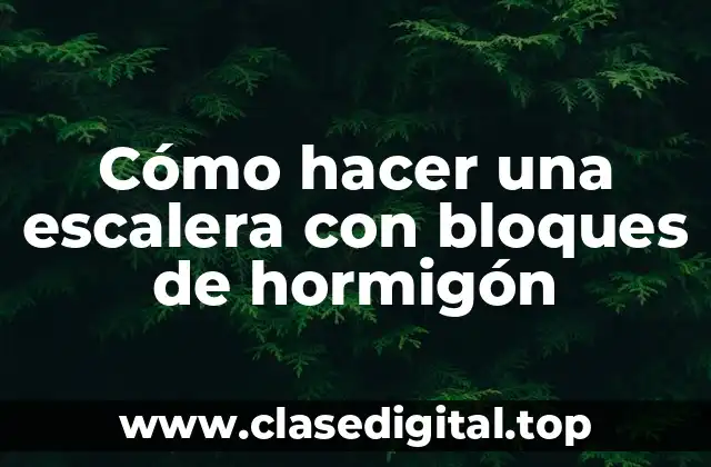 Cómo hacer una escalera con bloques de hormigón