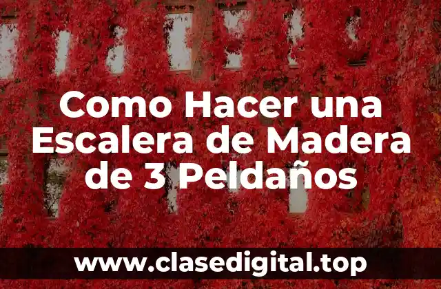 Como Hacer una Escalera de Madera de 3 Peldaños