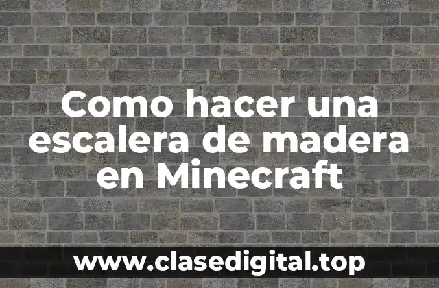 Como hacer una escalera de madera en Minecraft